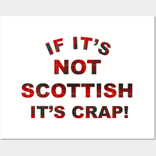 If it's not Scottish it's crap! Posters and Art